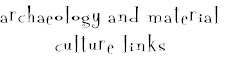 Archaeology and Material Culture Links Page
